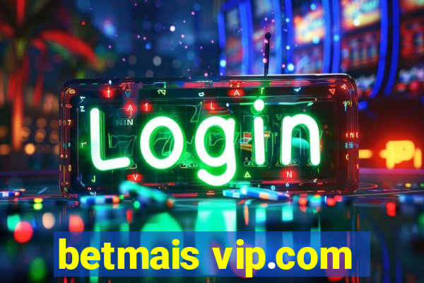 betmais vip.com